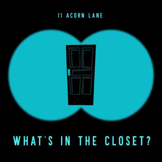 11 Acorn Lane - What's In The Closet