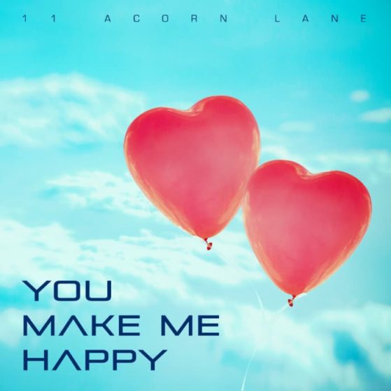 11 Acorn Lane - You Make Me Happy