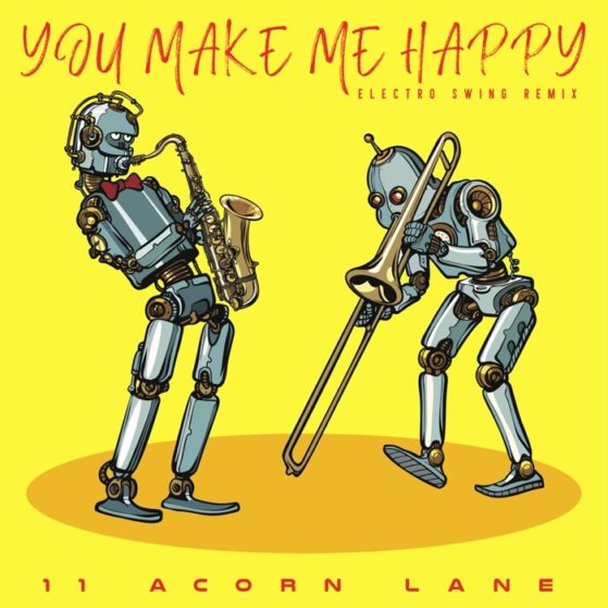 11 Acorn Lane - You Make Me Happy (Electro Swing Remix)